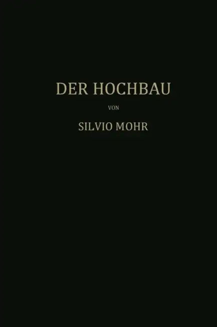Der Hochbau: Eine Enzyklopädie Der Baustoffe Und Der Baukonstruktionen by Mohr Mohr