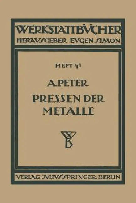 Das Pressen Der Metalle (Nichteisenmetalle) by August Peter
