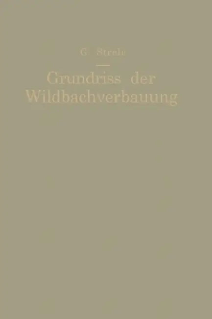 Grundriß Der Wildbachverbauung by Georg Strele