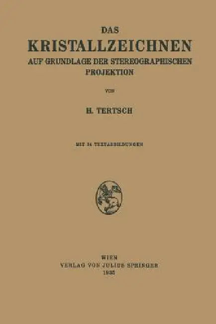 Das Kristallzeichnen Auf Grundlage Der Stereographischen Projektion by H. Tertsch