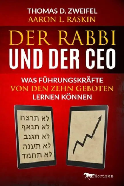 Der Rabbi und der CEO: Was Führungskräfte von den Zehn Geboten lernen können by Raskin, Aaron L.