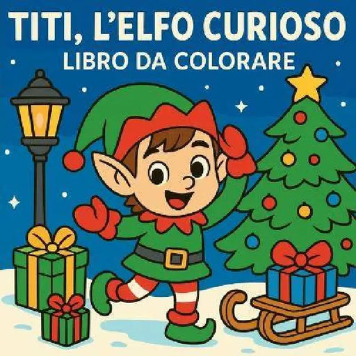 Titi, l'elfo curioso - Libro da colorare by Chris Martin