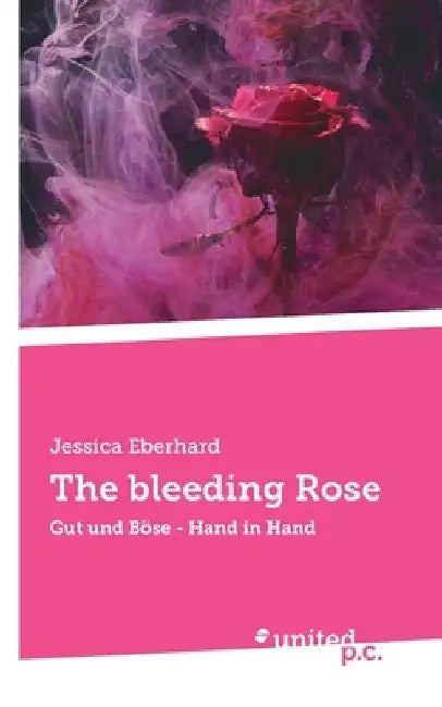 The bleeding Rose: Gut und Böse - Hand in Hand by Eberhard, Jessica