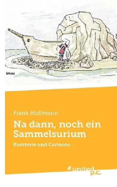 Na dann, noch ein Sammelsurium: Kurztexte und Cartoons by Frank Hoffmann