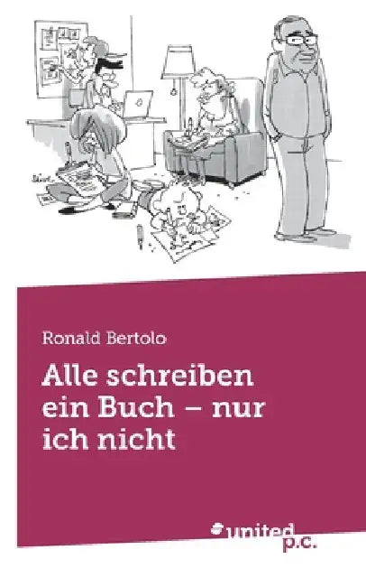 Alle schreiben ein Buch - nur ich nicht by Bertolo, Ronald