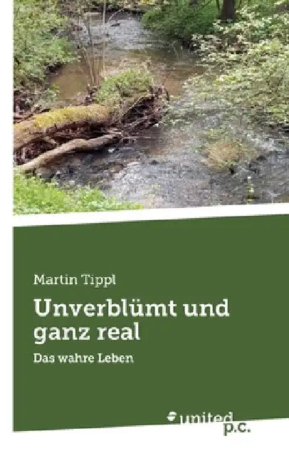 Unverblümt und ganz real: Das wahre Leben by Martin Tippl
