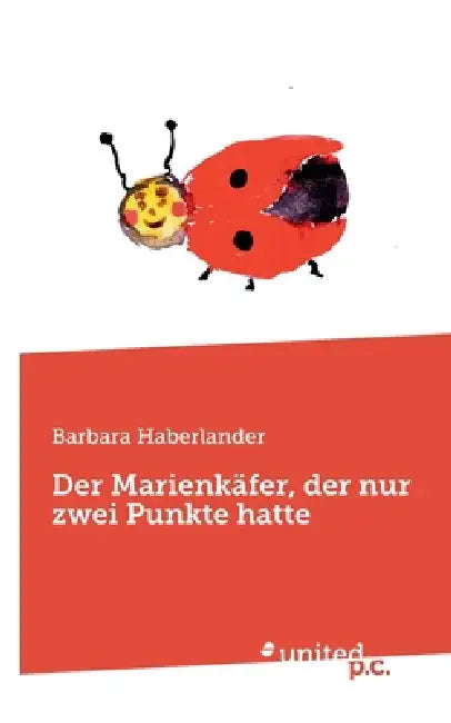 Der Marienkäfer, der nur zwei Punkte hatte by Barbara Haberlander