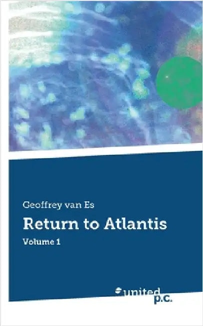 Return to Atlantis: Volume 1 by Van Es, Geoffrey