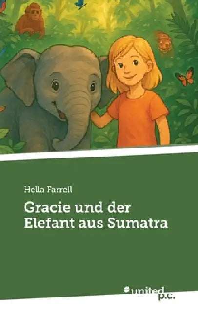 Gracie und der Elefant aus Sumatra by Hella Farrell