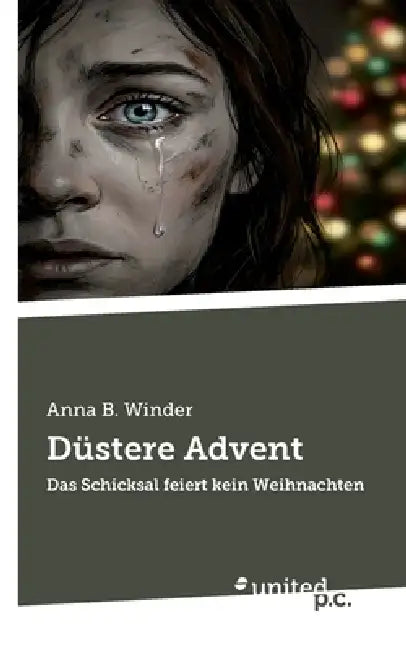 Düstere Advent: Das Schicksal feiert kein Weihnachten by Anna B Winder