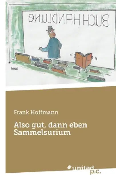 Also gut, dann eben Sammelsurium by Hoffmann, Frank