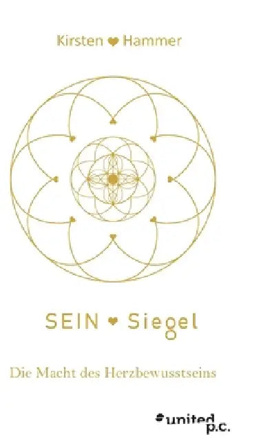 SEIN Siegel: Die Macht des Herzbewusstseins by Kirsten Hammer