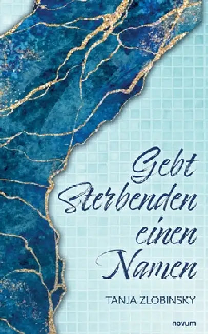 Gebt Sterbenden einen Namen by Tanja Zlobinsky