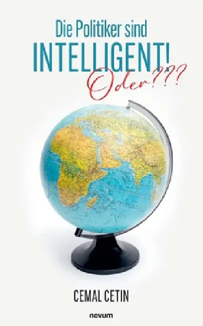 Die Politiker sind Intelligent!: Oder by Cemal Cetin