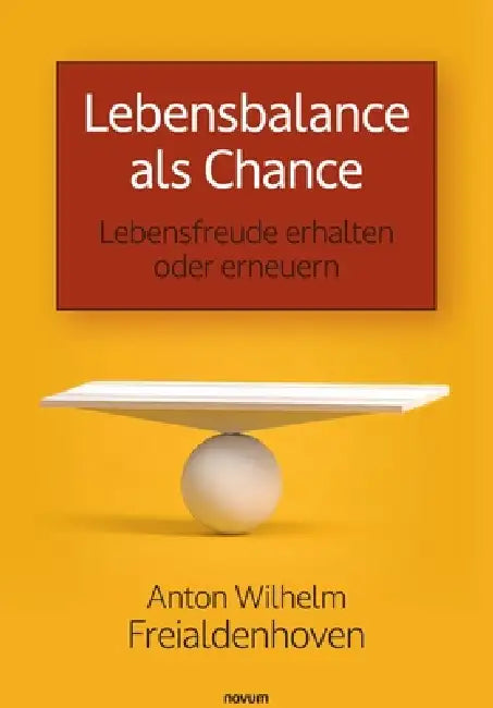 Lebensbalance als Chance: Lebensfreude erhalten oder erneuern by Anton Wilhelm Freialdenhoven