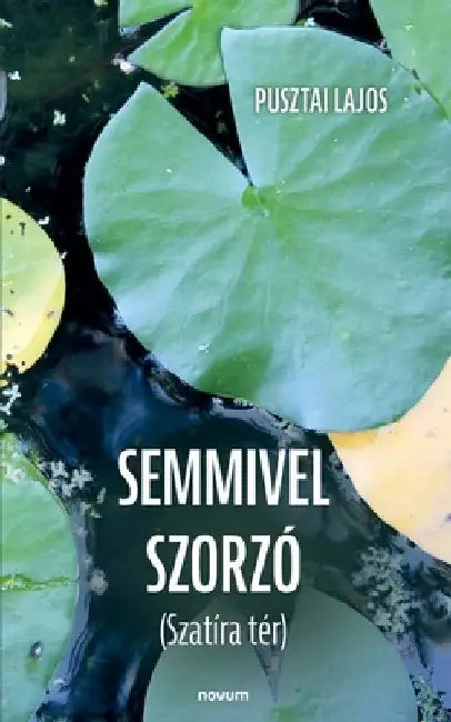 Semmivel szorzó: (Szatíra tér) by Pusztai Lajos