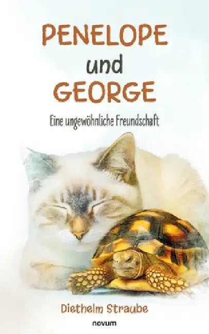 Penelope und George: Eine ungewöhnliche Freundschaft by Diethelm Straube