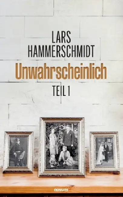 Unwahrscheinlich: Teil 1 by Lars Hammerschmidt