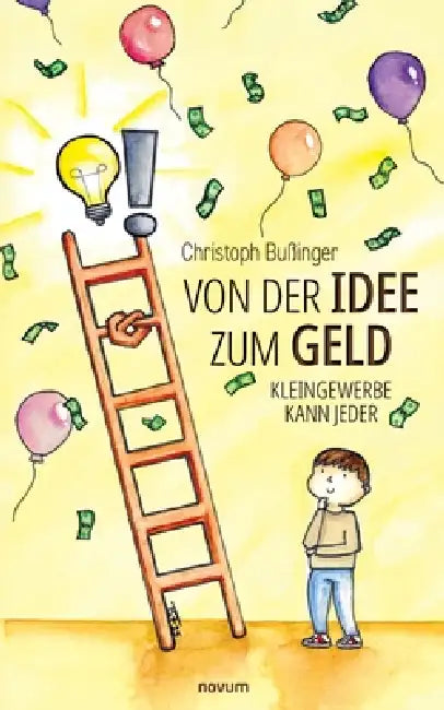 Von der Idee zum Geld: Kleingewerbe kann Jeder by Christoph Bußinger