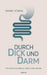 Durch Dick und Darm: Vom Darmverschluss übers Leben lernen by Daniel Högerl
