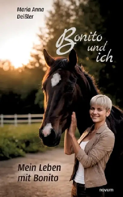 Bonito und ich: Mein Leben mit Bonito by Maria Anna Deißler