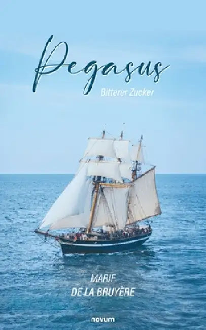 Pegasus: Bitterer Zucker by Marie de la Bruyère