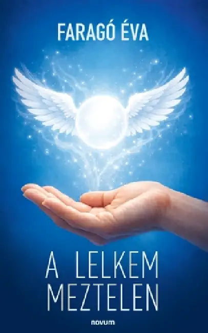 A lelkem meztelen by Faragó Éva