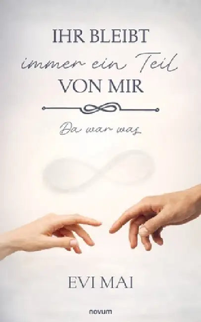 Ihr bleibt immer ein Teil von mir: Da war was by Evi Mai