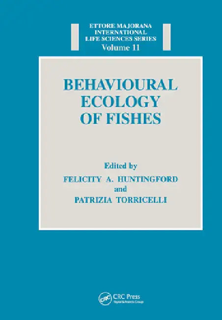Behavioural Ecology of Fishes by Felicity Anne Huntingford