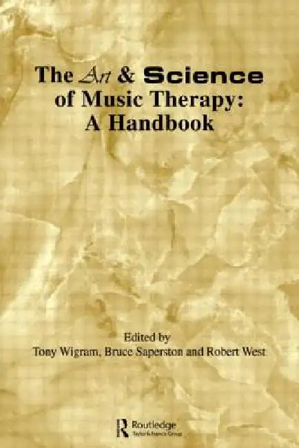 Art & Science of Music Therapy: A Handbook by Tony Wigram