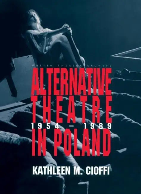 Alternative Theatre in Poland by Kathleen Cioffi