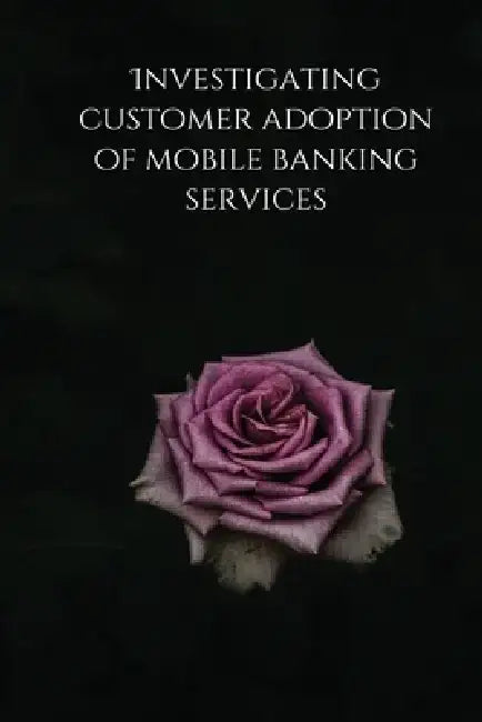 Investigating customer adoption of mobile banking services by Samal Snigdha