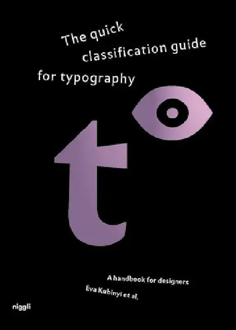 The Quick Classification Guide for Typography: A Handbook for Designers by Eva Kubinyi