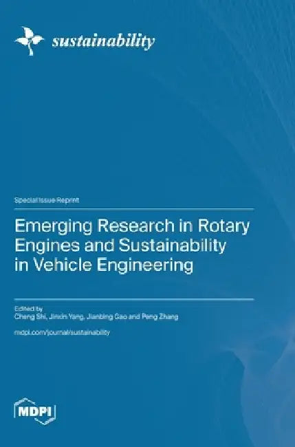 Emerging Research in Rotary Engines and Sustainability in Vehicle Engineering by Cheng Shi