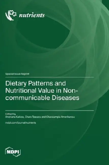 Dietary Patterns and Nutritional Value in Non-communicable Diseases by Andriana Kaliora