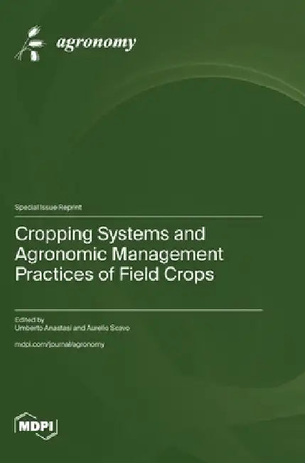 Cropping Systems and Agronomic Management Practices of Field Crops by Umberto Anastasi