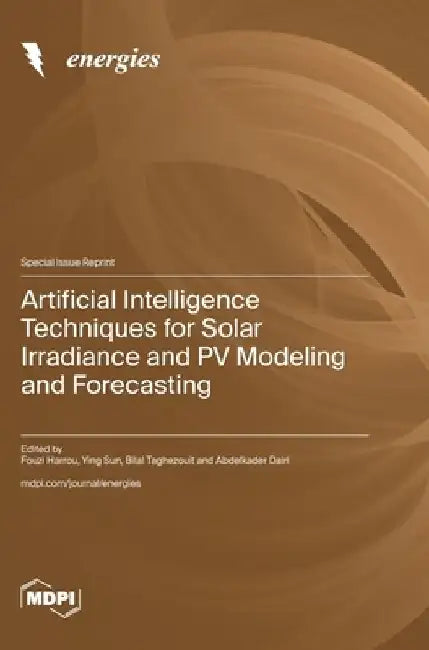 Artificial Intelligence Techniques for Solar Irradiance and PV Modeling and Forecasting by Fouzi Harrou