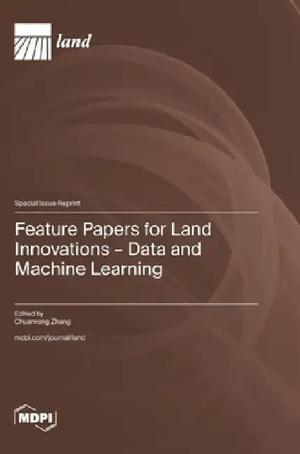 Feature Papers for Land Innovations - Data and Machine Learning by Chuanrong Zhang