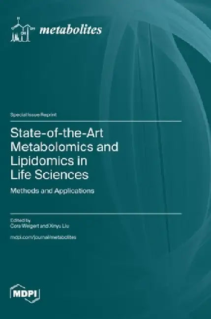 State-of-the-Art Metabolomics and Lipidomics in Life Sciences: Methods and Applications by Cora Weigert