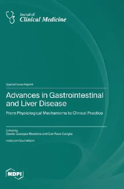 Advances in Gastrointestinal and Liver Disease: From Physiological Mechanisms to Clinical Practice by Davide Giuseppe Ribaldone