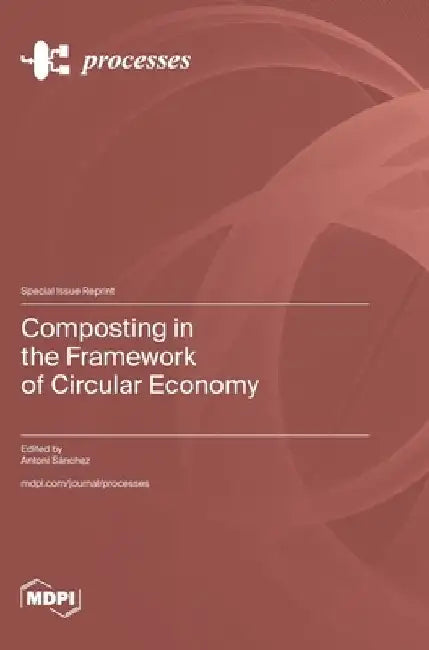Composting in the Framework of Circular Economy by Antoni Sánchez