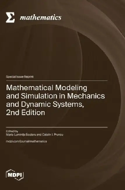 Mathematical Modeling and Simulation in Mechanics and Dynamic Systems, 2nd Edition by Maria Luminița Scutaru
