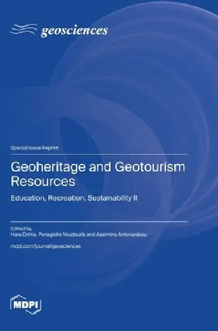 Geoheritage and Geotourism Resources: Education, Recreation, Sustainability II by Hara Drinia