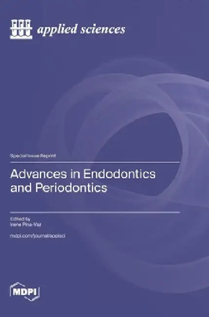 Advances in Endodontics and Periodontics by Irene Pina-Vaz