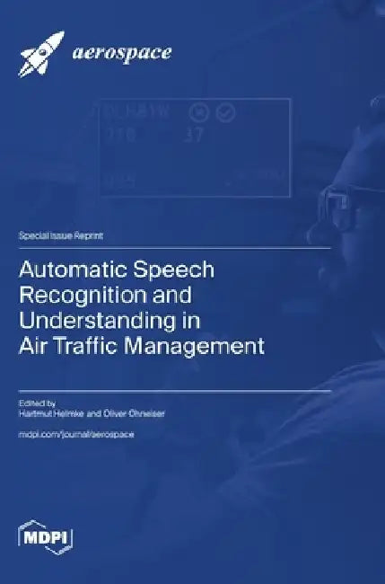 Automatic Speech Recognition and Understanding in Air Traffic Management by Hartmut Helmke