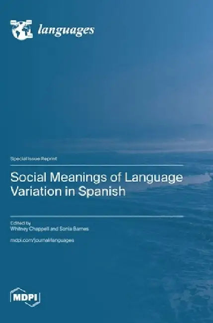 Social Meanings of Language Variation in Spanish by Whitney Chappell