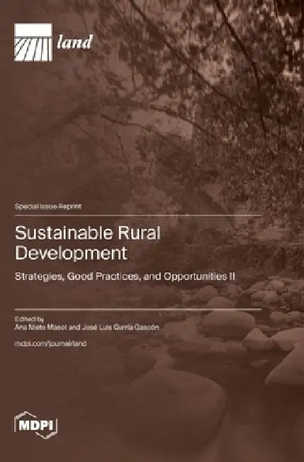 Sustainable Rural Development: Strategies, Good Practices, and Opportunities Ⅱ by Ana Nieto Masot