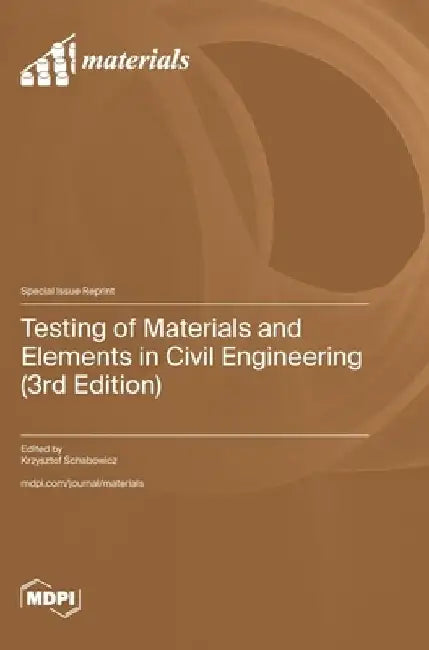 Testing of Materials and Elements in Civil Engineering (3rd Edition) by Krzysztof Schabowicz