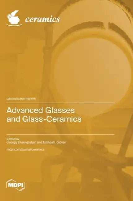 Advanced Glasses and Glass-Ceramics by Georgiy Shakhgildyan