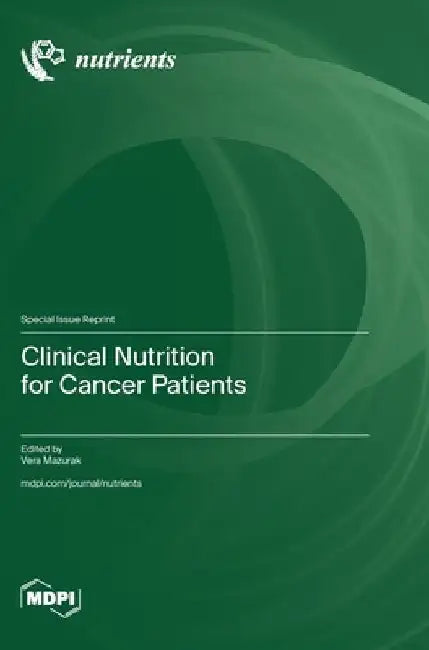 Clinical Nutrition for Cancer Patients by Vera Mazurak